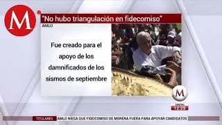 'There was no triangulation in the trust': AMLO