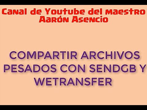 Compartir archivos pesados con SENDGB y WETRANSFER