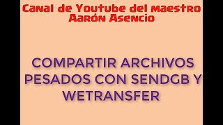Compartir Archivos Pesados Con Sendgb Y Wetransfer
