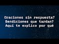 Oraciones sin respuesta? Bendiciones que tardan? Aquí te explico por qué - 22 de Abril de 2022