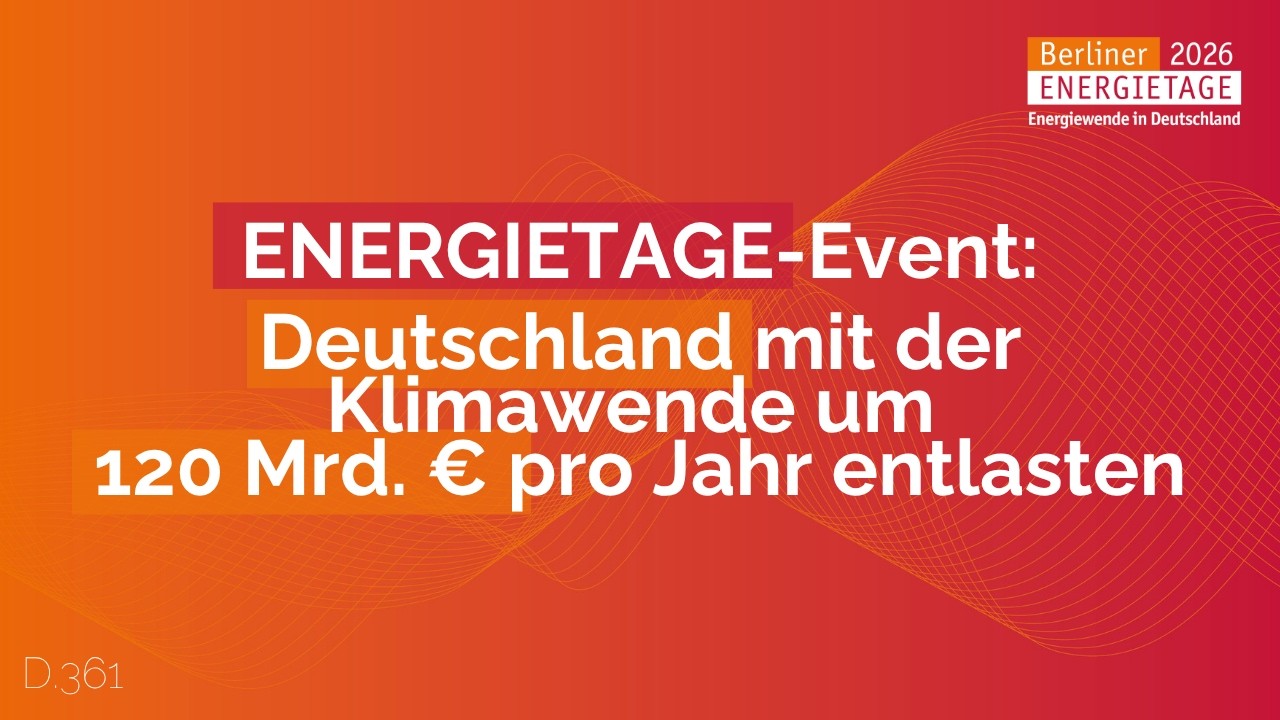 ENERGIETAGE 2026 | D.361 | Deutschland mit der Klimawende um 120 Mrd. € pro Jahr entlasten