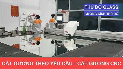 CẮT GƯƠNG THEO YÊU CẦU - CẮT GƯƠNG KÍNH CNC THỦ ĐÔ GLASS