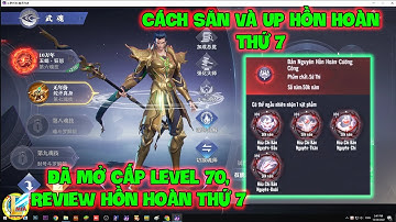 Đấu La Đại Lục-Hồn Sư Đối Quyết : Đã Mở Cấp Level 70, Review Hồn Hoàn Thứ 7, Cách Săn Và Up Thế Nào