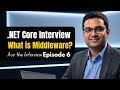 .NET Core Interview Questions & Answers: What is Middleware (Ep. 6)