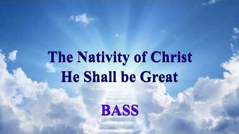 The Nativity of Christ - Caleb Simper - He Shall be Great - BASS