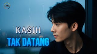 KASIH TAK DATANG - Lagu Sedih Tentang Rindu yang Tak Pernah Datang