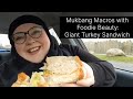 Mukbang macros with foodie beauty giant turkey sandwich