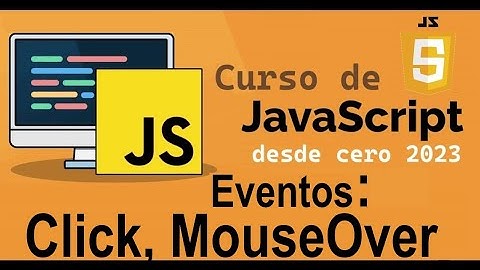 Curso completo de JavaScript desde cero | EVENTOS [CLICK, MOUSOVER] (video 62)