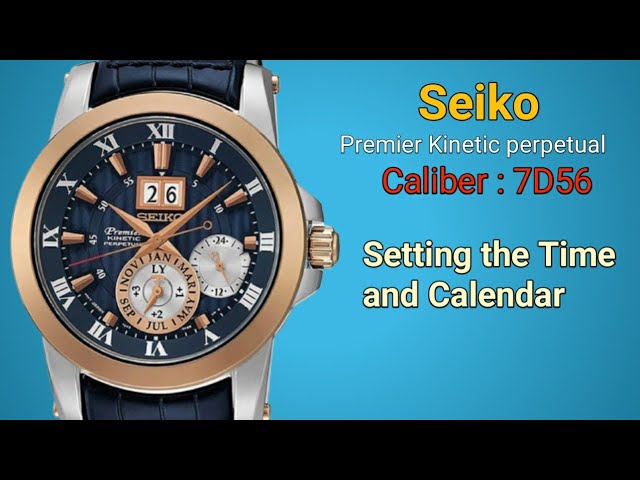 Seiko Premier Kinetic perpetual SNP126P1 men watch. Caliber 7D56. Setting  the Time & Calendar. - YouTube