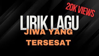 Video thumbnail of "Jiwa yang tersesat lirik"