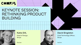 Keynote session: Rethinking product building - Katie Dill, David Singleton (Config 2023)