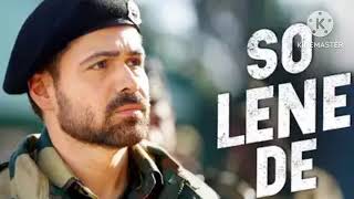 So Lene De Ground Zero Emraan Hashmi Sai Tamhankar Zoya Hussain Jubin,Vayu