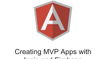 Creating MVP Apps with Ionic Framework and Firebase