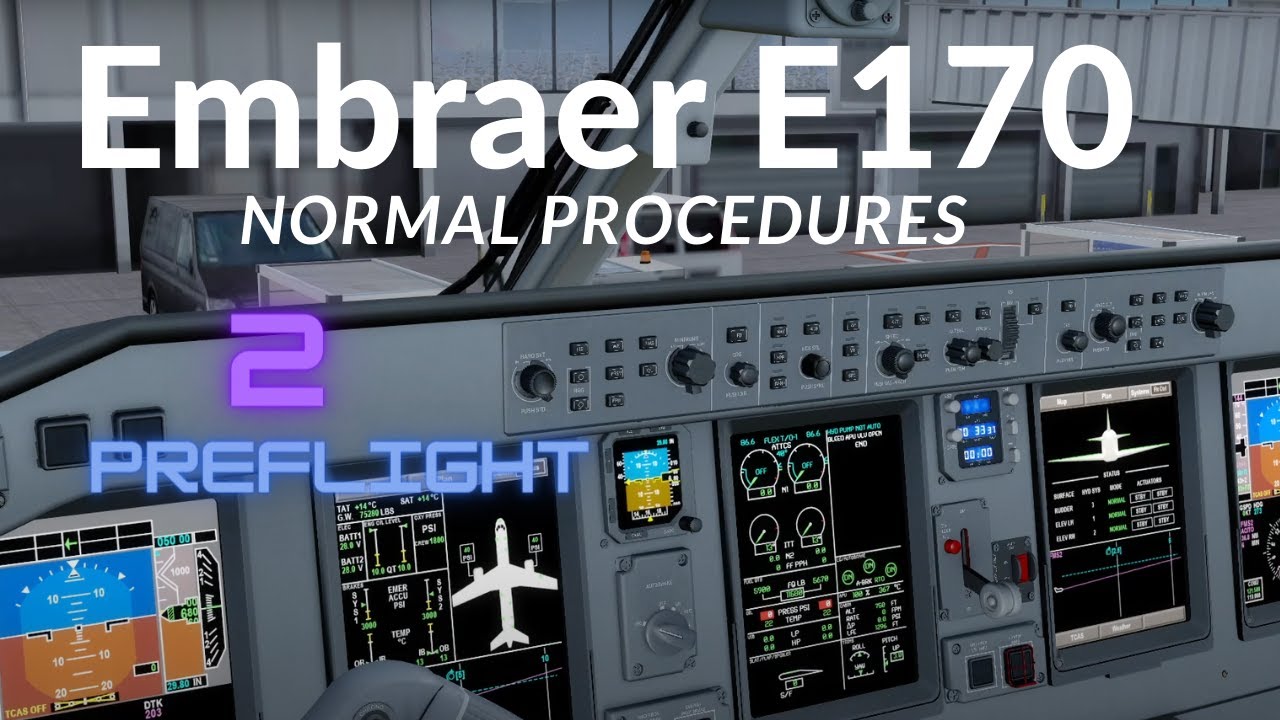 Embraer E-Jets E170 Normal Procedures - #2 - Preflight - Real Embraer ...