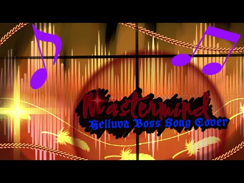 Mastermind + Cover Song + Read Description! + Helluva Boss +