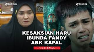 The touching testimony of Fandi's mother, a crew member of the Sea Dragon, who rejected the death...