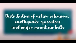 Distribution Of Active Volcanoes, Earthquake Epicenters And Major Mountain Belts