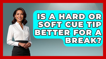 Is A Hard Or Soft Cue Tip Better For A Break? - Billiards Hustlers