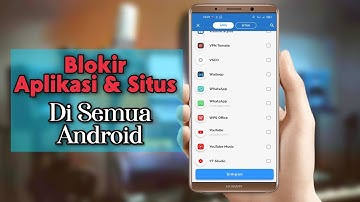 Cara Blokir Aplikasi Dan Situs Di Android