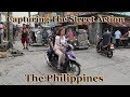 Walking The Hood & Capturing The Street Action : The Philippines