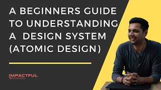 A Beginners Guide to Understanding a  Design System (ATOMIC DESIGN)  | Impactful Designers