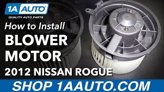 How to Replace Heater Blower Motor 0813 Nissan Rogue SUV