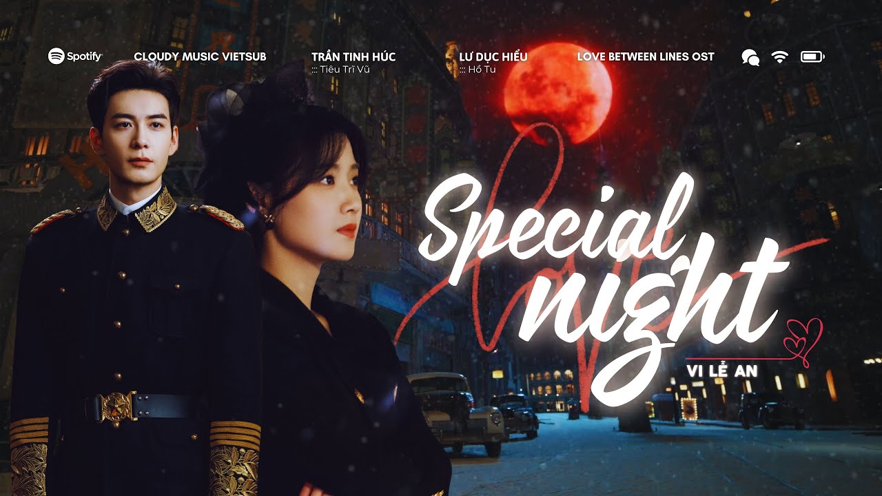 :: Vietsub ♪ Special Night · Vi Lễ An || 韦礼安 - OST Yết Hí || Love Between Lines