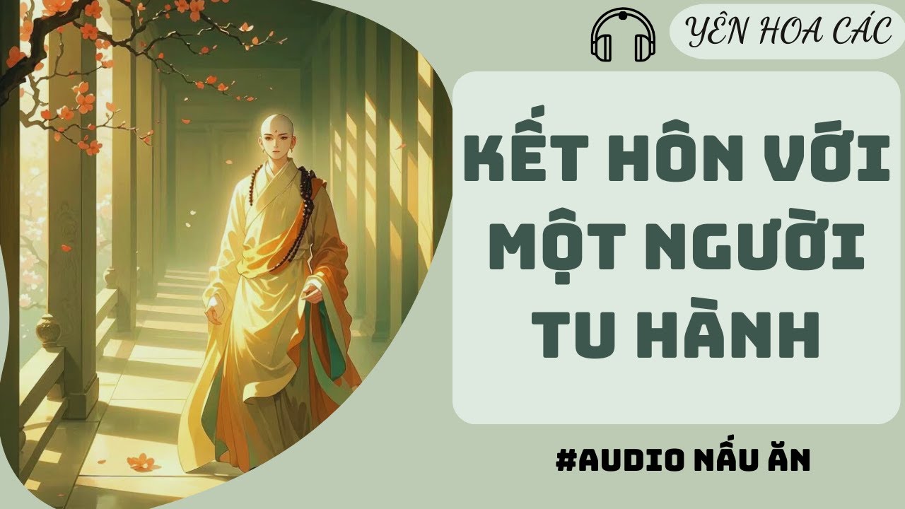 FULL AUDIO | KẾT HÔN VỚI MỘT NGƯỜI TU HÀNH | YÊN HOA CÁC 