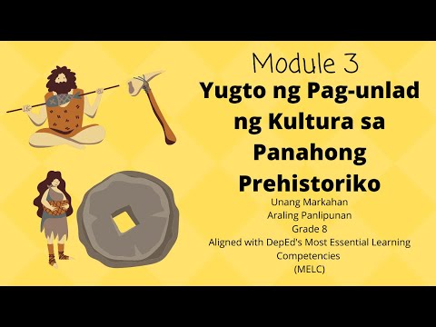 Araling Panlipunan Modyul 3: Yugto ng Pag-unlad ng Kultura sa Panahong Prehistoriko