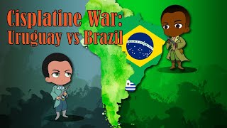 CISPLATINE WAR: URUGUAY vs BRAZIL