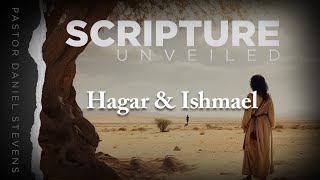 Hagar & Ishmael // Scripture Unveiled