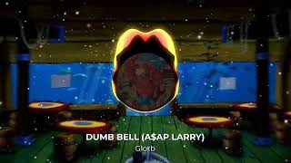 Glorb- Dumb Bell Aap Larry Slowed And Reverbed