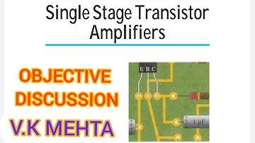 SINGLE STAGE TRANSISTOR AMPLIFIERS||MCQ DISCUSSION||V.K MEHTA||CHAPTER-10