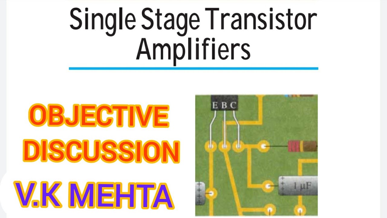 SINGLE STAGE TRANSISTOR AMPLIFIERS||MCQ DISCUSSION||V.K MEHTA||CHAPTER-10