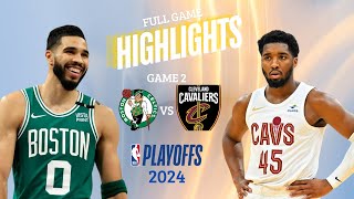 Boston Celtics vs Cleveland Cavaliers Full Game 2 Highlights | NBA Playoffs 2024 |