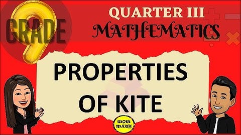 PROPERTIES OF KITE || GRADE 9 MATHEMATICS Q3