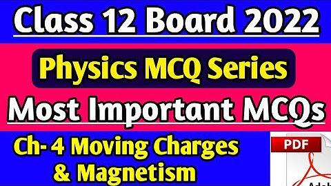 Class 12 physics Chapter 4 MCQ! Moving Charges & magnetism! Board exam 2022 physics! term 1 exam MCQ