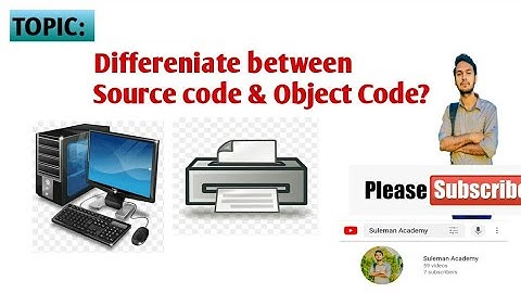 Lect 24 | Differentiate between Source code and object code? #sourcecode #objectcode #icspart2