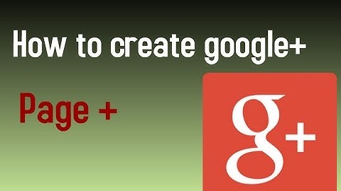 How To Create A Google+ Page