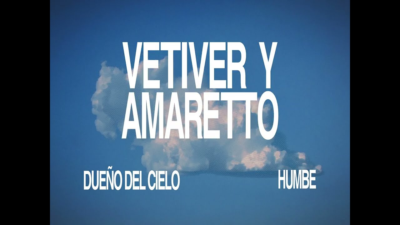 HUMBE - VETIVER Y AMARETTO (Lyric Video)