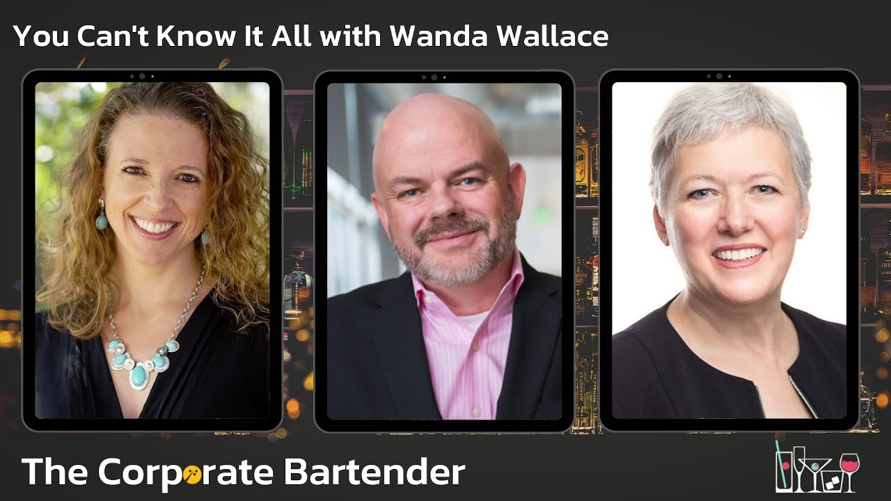The Corporate Bartender - You Can't Know It All with Wanda Wallace