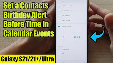 Galaxy S21/Ultra/Plus: How to Set a Contacts Birthday Alert Before Time in Calendar Events