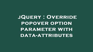 jQuery : Override popover option parameter with data-attributes