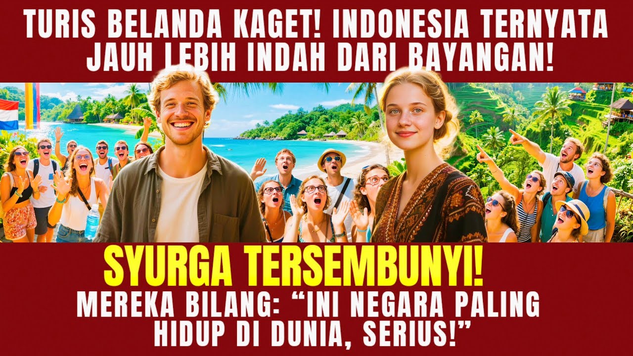 “KENAPA TURIS BELANDA BILANG INDONESIA ITU SYURGA TERSEMBUNYI?!  Apa Sebenarnya yang Mereka Temukan?