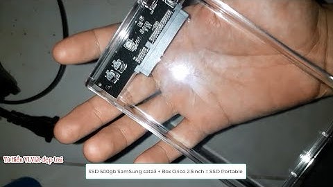 Ghi lại việc lắp ráp cái box Orico và SSD Samsung 500gb để làm ổ cứng di động :v