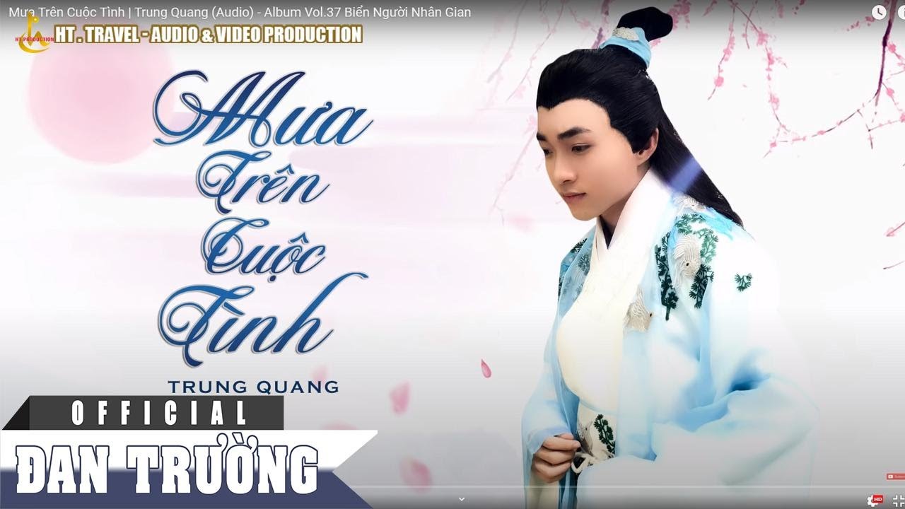 MƯA TRÊN CUỘC TÌNH ||TRUNG QUANG | ALBUM VOL.37 BIỂN NGƯỜI NHÂN GIAN