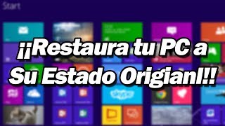 Como Restaurar una PC con Windows 8.1 a Estado de Fabrica
