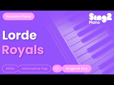 Lorde Royals Piano Karaoke And We Ll Never Be Royals 