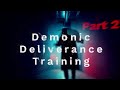 Demonic Deliverance Training  - part 2 (Casting out demons)