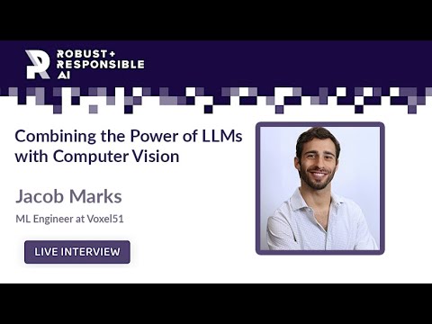 Combining the Power of LLMs with Computer Vision - Jacob Marks, Voxel51 ...